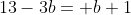 13-3b= b+1
