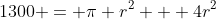 1300 = \pi r^2 + 4r^2