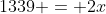 1339 = 2x