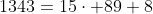 1343=15\cdot 89+8