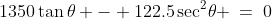 1350\tan\theta - 122.5\sec^2\!\theta \:=\:0