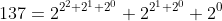 137=2^{2^2+2^1+2^0}+2^{2^1+2^0}+2^0