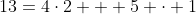 13=4\cdot2 + 5 \cdot 1
