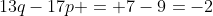 13q-17p = 7-9=-2