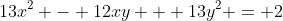13x^2 - 12xy + 13y^2 = 2