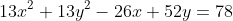 13x^2+13y^2-26x+52y=78
