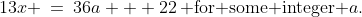13x \:=\:36a + 22\,\text{ for some integer }a.