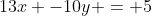 13x -10y = 5