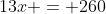 13x = 260