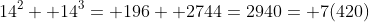 14^2+ 14^3= 196+ 2744=2940= 7(420)