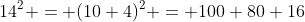 14^2 = (10+4)^2 = 100+80+16