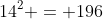 14^2 = 196