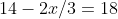 14-2x/3=18