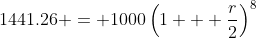1441.26 = 1000\left(1 + \frac{r}{2}\right)^8