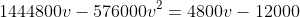 1444800v-576000v^2=4800v-12000