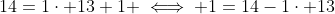 14=1\cdot 13+1 \iff 1=14-1\cdot 13