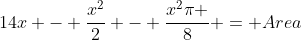 14x - \frac{x^{2}}{2} - \frac{x^{2}\pi }{8} = Area
