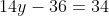 14y-36=34