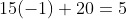 15(-1)+20=5