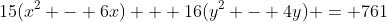 15(x^2 - 6x) + 16(y^2 - 4y) = 761