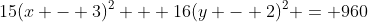 15(x - 3)^2 + 16(y - 2)^2 = 960