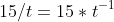 15/t=15*t^{-1}
