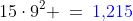 15\cdot9^2 \:=\:{\color{blue}1,\!215}