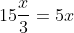 15\frac{x}{3}=5x