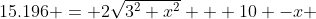 15.196 = 2\sqrt{3^2+x^2} + 10 -x 