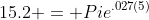 15.2 = Pie^{.027(5)}
