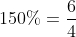 150\%=\frac{6}{4}