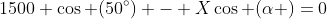 1500 \cos (50^{\circ}) - X\cos (\alpha )=0