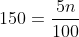 150=\frac{5n}{100}