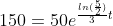 150=50e^{\frac{ln(\frac{5}{2})}{3}t}