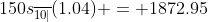 150s_{\overline{10|}}(1.04) = 1872.95