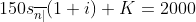 150s_{\overline{n|}}(1+i)+K=2000