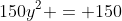 150y^2 = 150