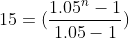 15=(\frac{1.05^n-1}{1.05-1})