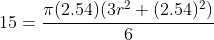 15=\frac{\pi(2.54)(3r^2+(2.54)^2)}{6}