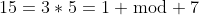 15=3*5=1 \bmod 7