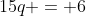 15q = 6