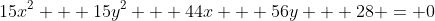 15x^2 + 15y^2 + 44x + 56y + 28 = 0