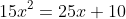 15x^2=25x+10
