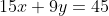 15x+9y=45