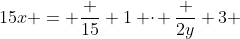 15x = \frac {15} 1 \!\cdot\! \frac {2y} 3 