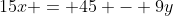15x = 45 - 9y