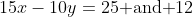 15x-10y=25\mbox{ and }12