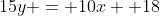 15y = 10x +18