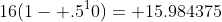 16(1- .5^10)= 15.984375