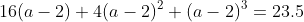 16(a-2)+4(a-2)^2+(a-2)^3=23.5